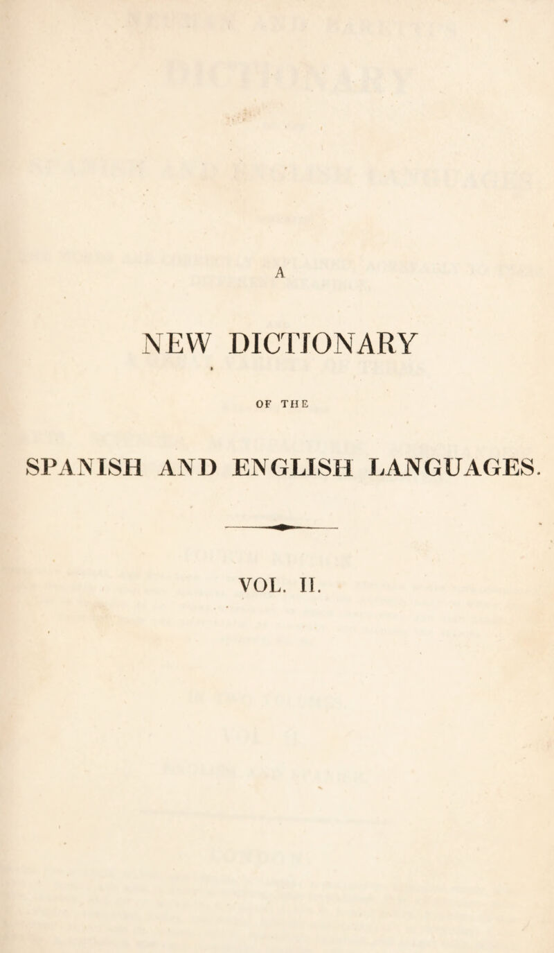 NEW DICTIONARY OF THE SPANISH AND ENGLISH LANGUAGES.