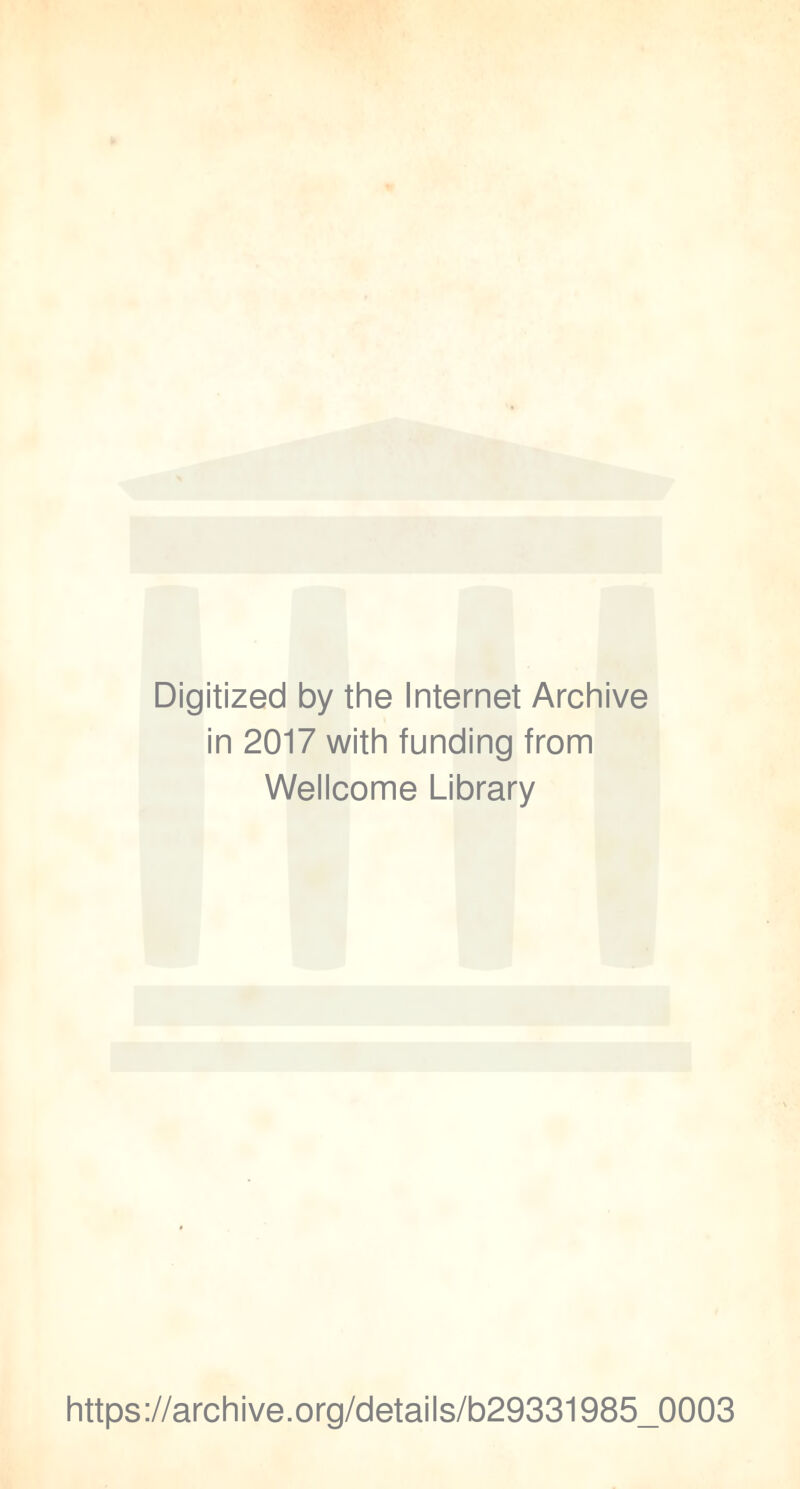 Digitized by the Internet Archive in 2017 with funding from Wellcome Library https://archive.org/details/b29331985_0003