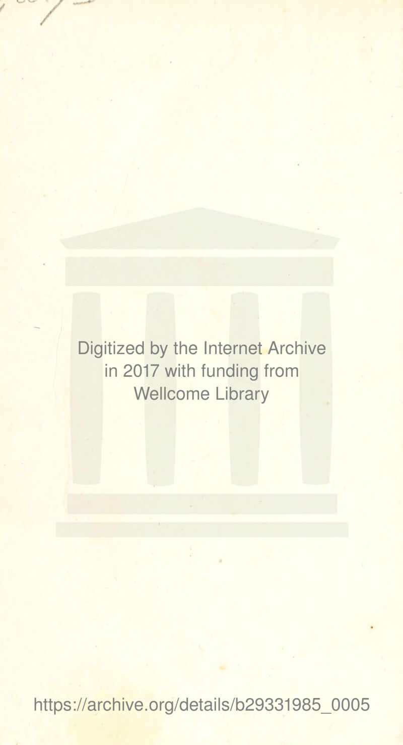 Digitized by the Internet Archive in 2017 with funding from Wellcome Library https://archive.org/details/b29331985_0005