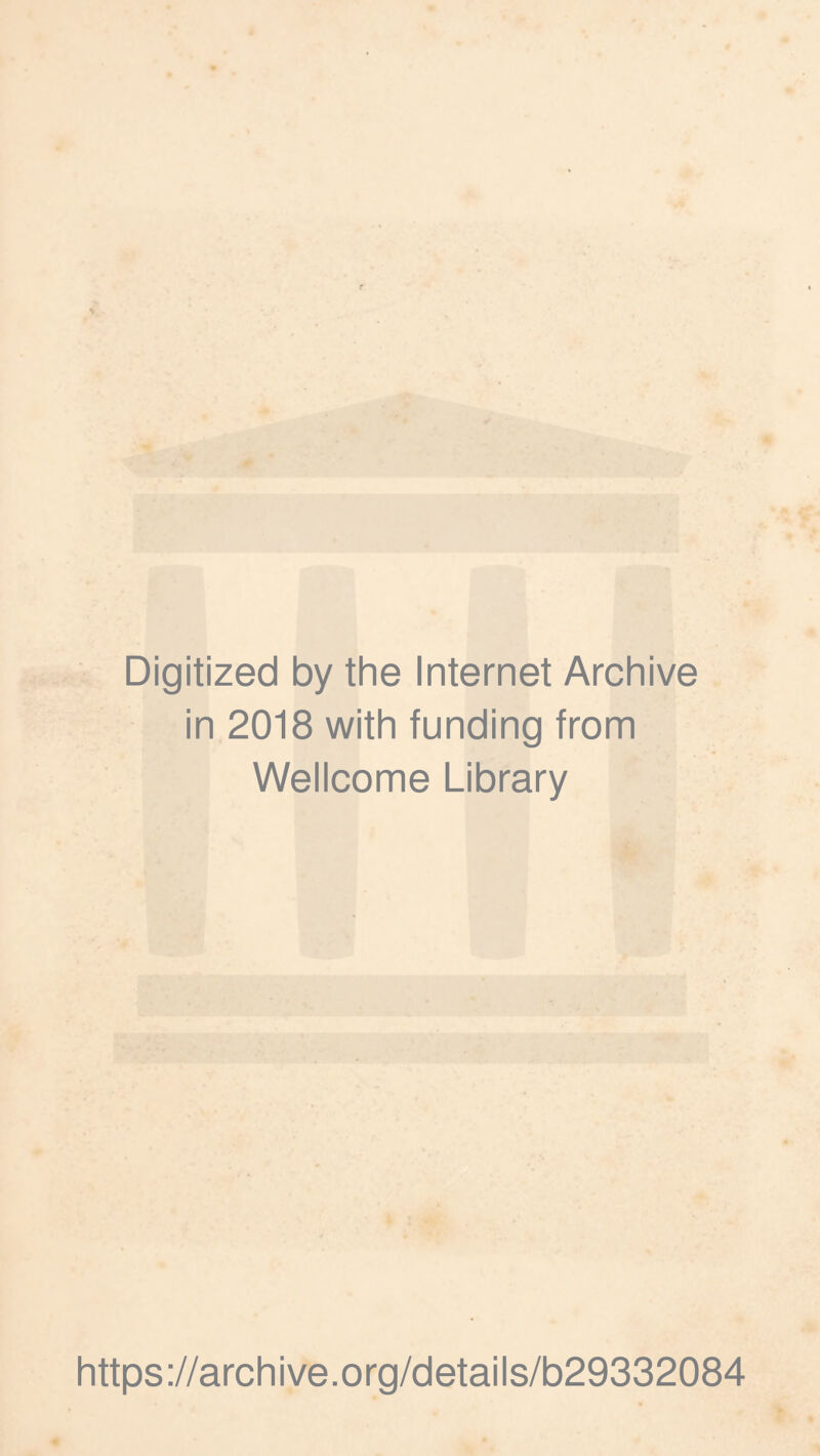 Digitized by the Internet Archive in 2018 with funding from Wellcome Library https://archive.org/details/b29332084