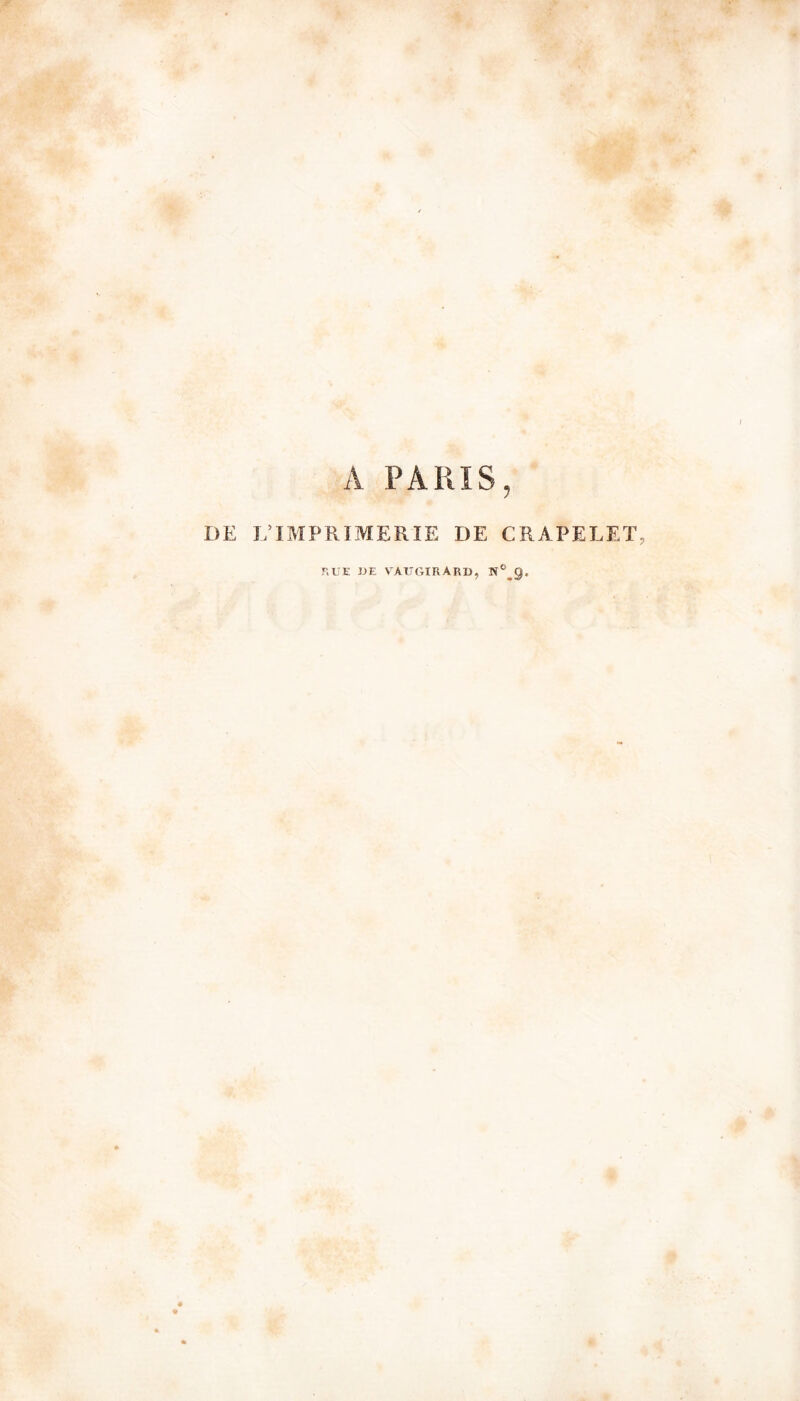 A PARIS, UE L’IMPRIMERIE DE CRAPELET, RUE DE vàttgirard, N°^g.