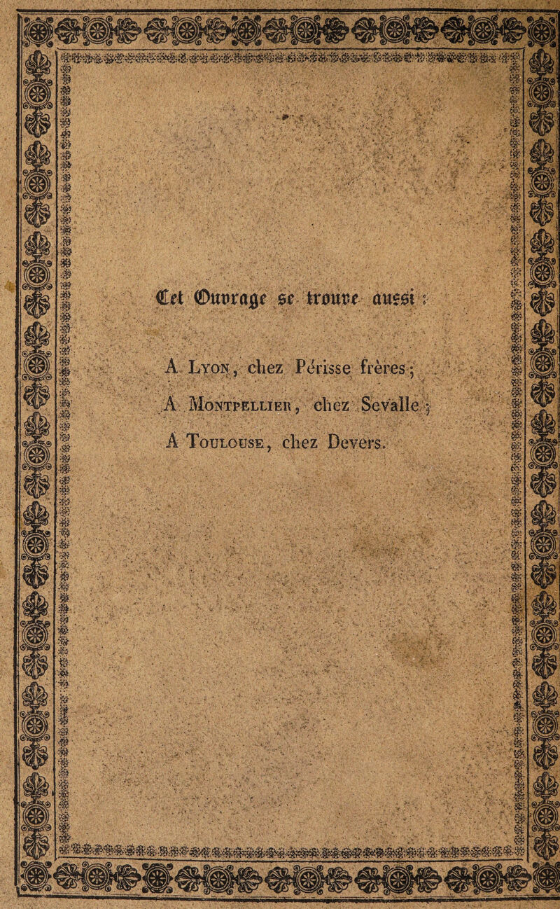 €si ©upirage 0^ komc amé A , diez Périsse frères • A- Montpellier , ehez .Seraîle A Toulouse, elle Z Devers