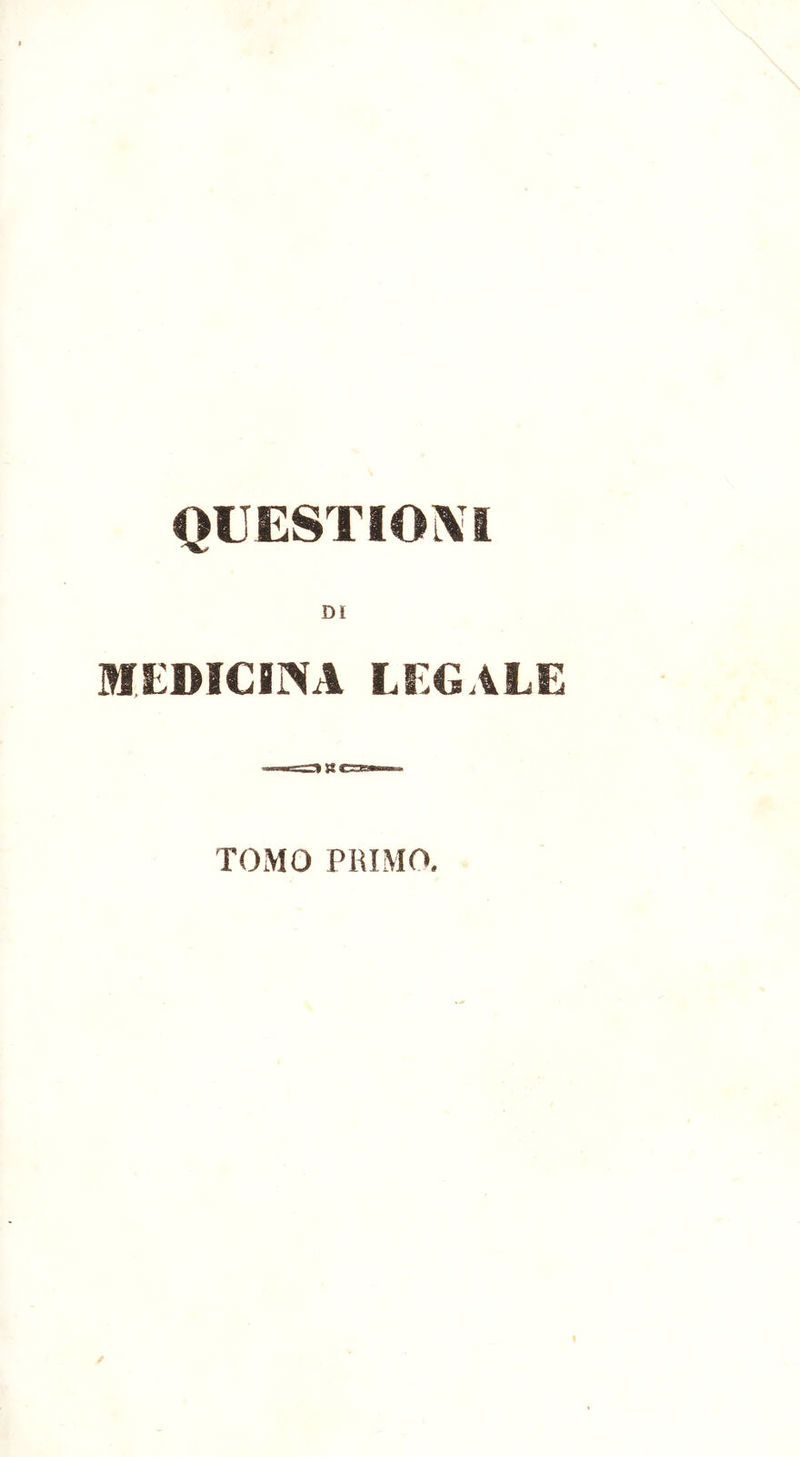 DI MEDICINA LEGALE TOMO PRIMO.