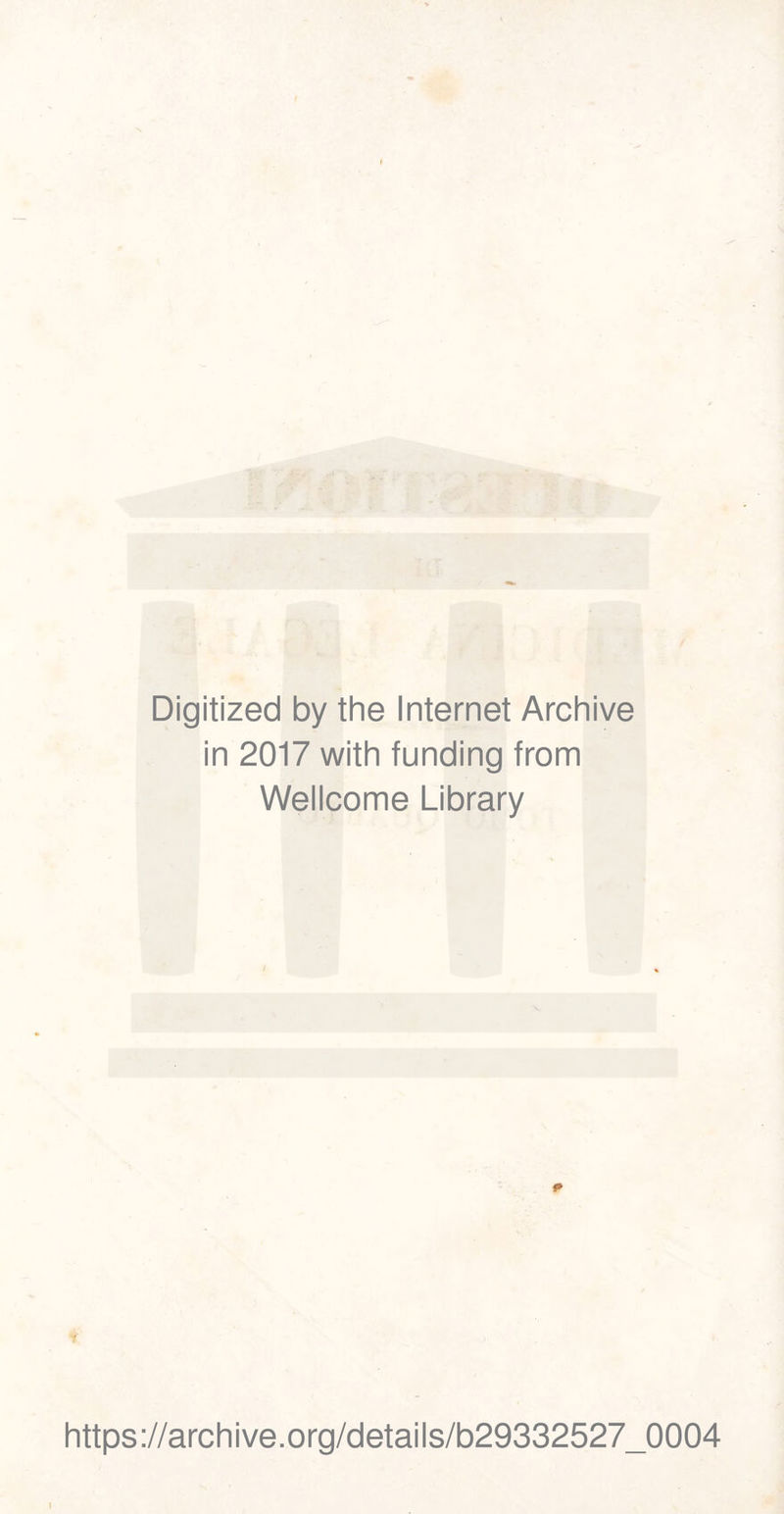 '» .. Digitized by thè Internet Archive in 2017 with funding from Wellcome Library https://archive.org/details/b29332527_0004