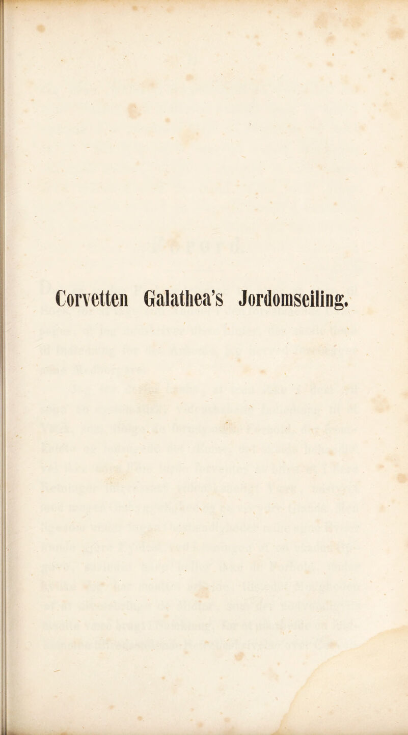 Corvettcn Galathea’s Jordomseiling.