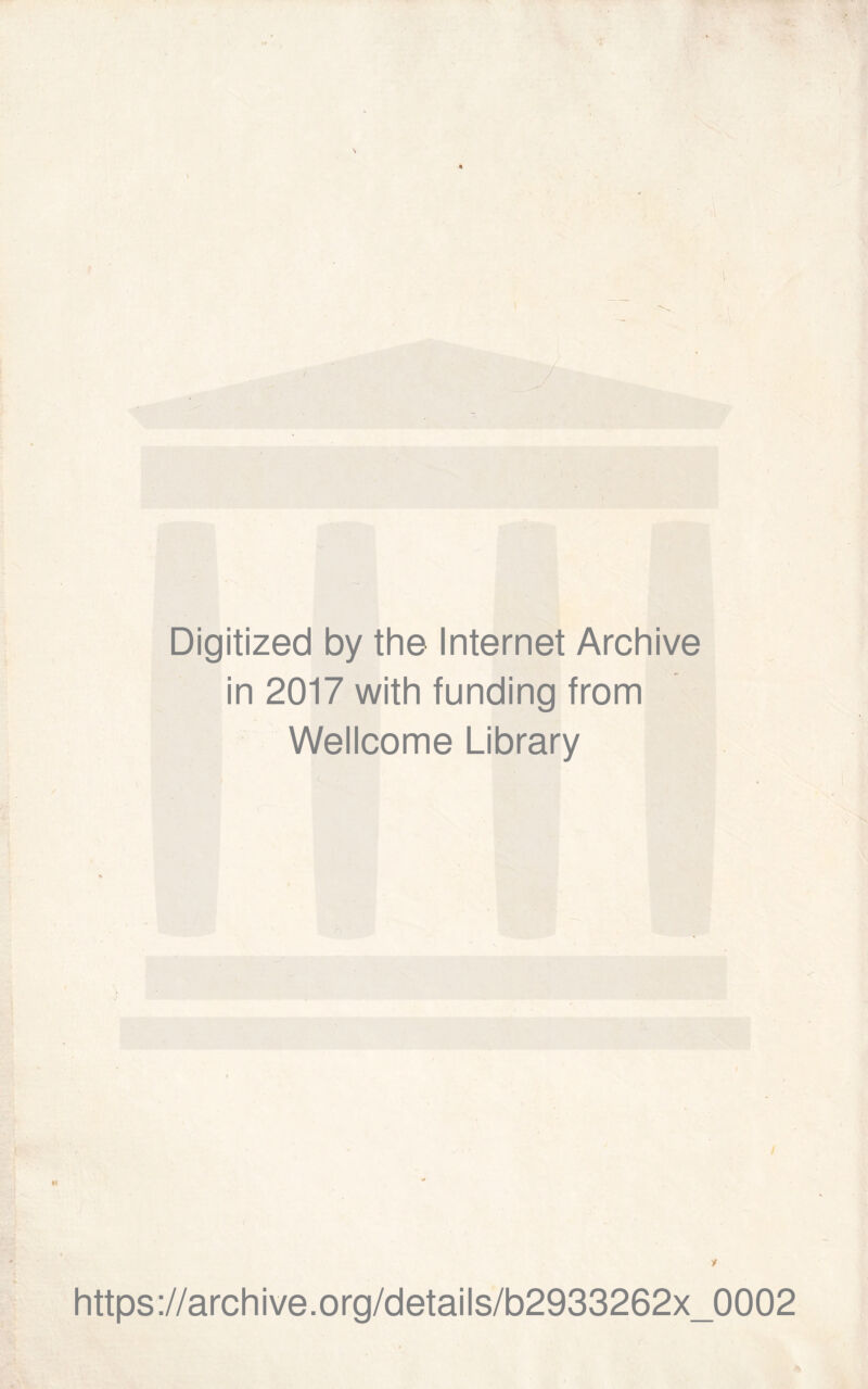 Digitized by thè Internet Archive in 2017 with funding from Wellcome Library * https://archive.org/details/b2933262x_0002