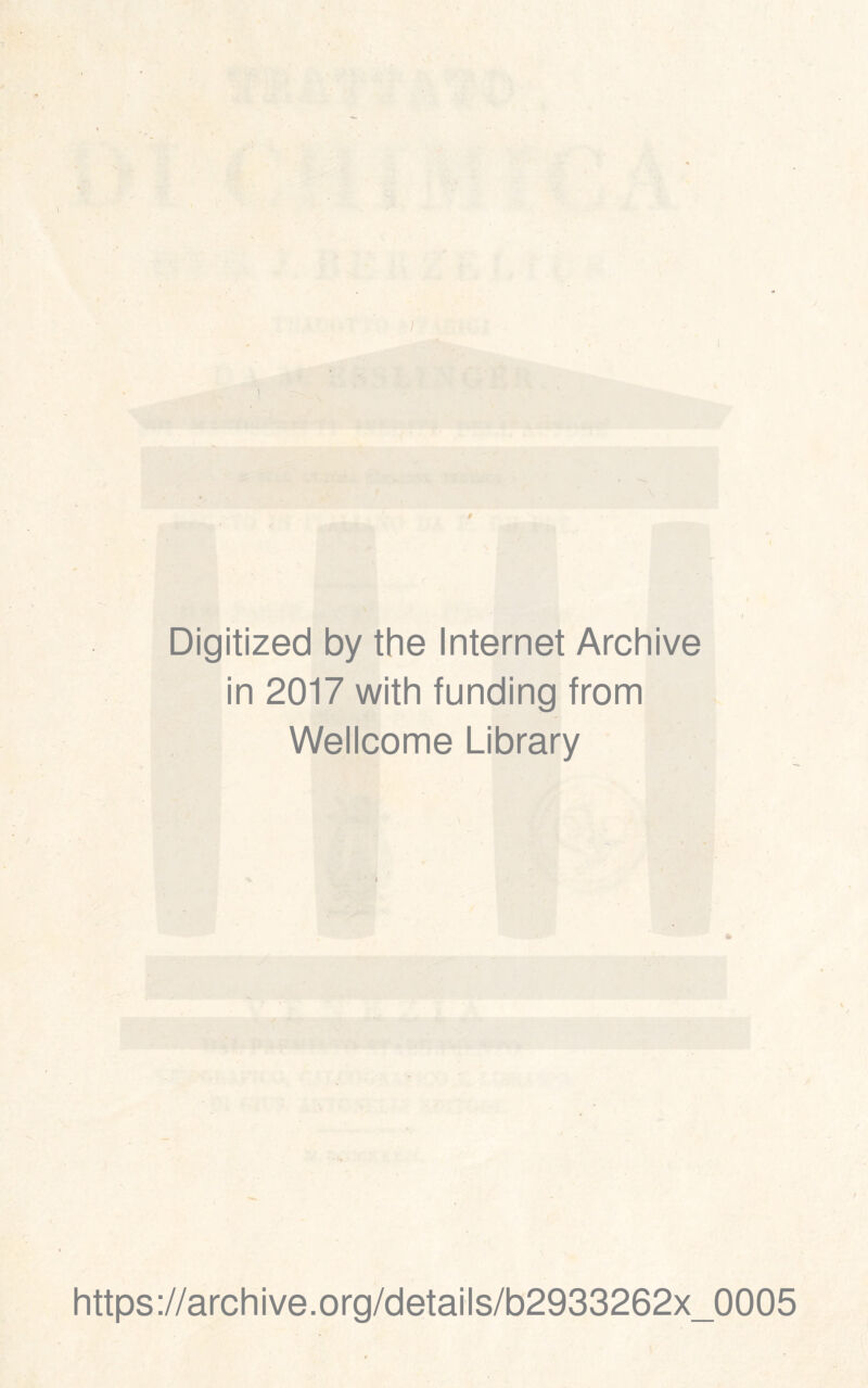 ! Digitized by thè Internet Archive in 2017 with funding from Wellcome Library https://archive.org/details/b2933262x_0005