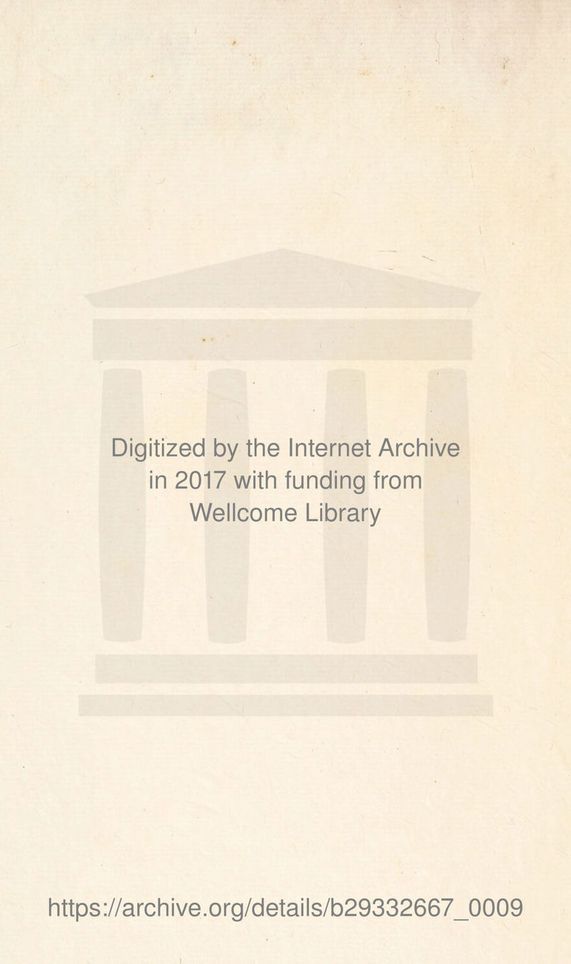Digitized by thè Internet Archive in 2017 with funding from Wellcome Library https://archive.org/details/b29332667_0009