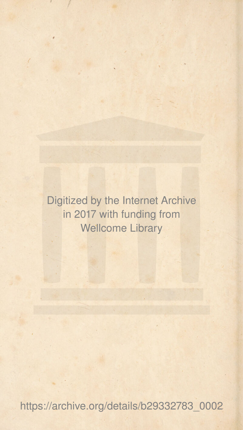 f Digitized by the Internet Archive in 2017 with funding from Wellcome Library https://archive.org/details/b29332783_0002