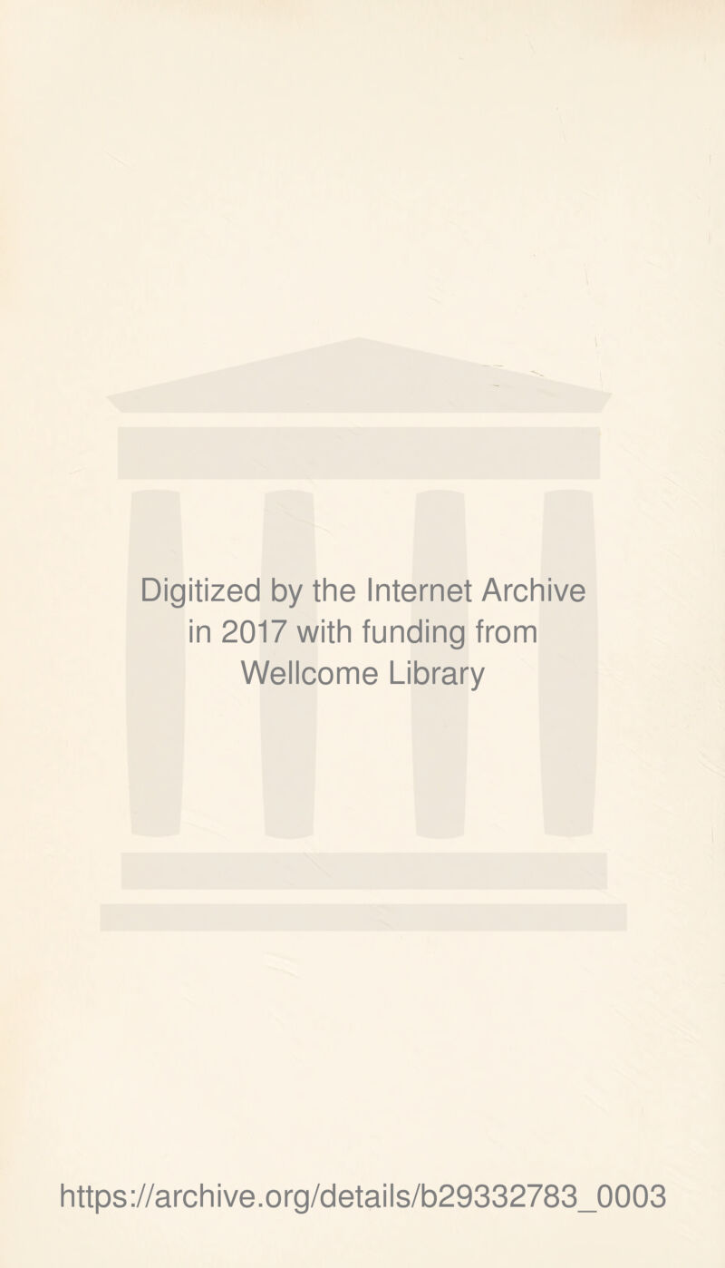 Digitized by the Internet Archive in 2017 with funding from Wellcome Library https://archive.org/details/b29332783_0003