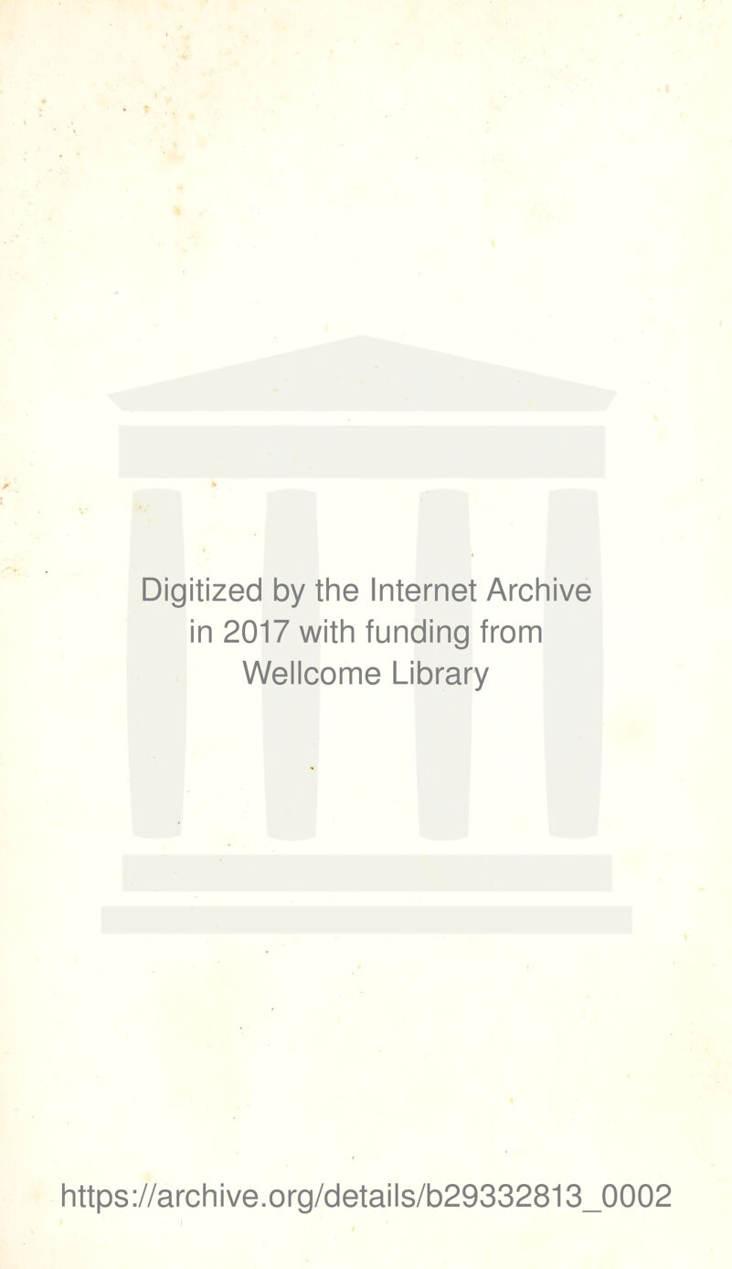Digitized by the Internet Archive in 2017 with funding from Wellcome Library https://archive.org/details/b29332813_0002