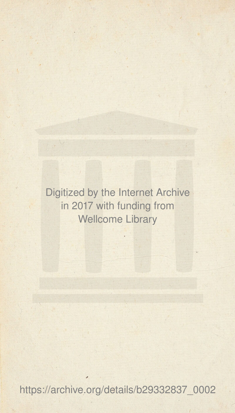 \/ U m 7 Digitized by the Internet Archive in 2017 with funding from Wellcome Library 'Jl: J \ 1 . , ; -, v ' •) ». https ://arch i ve. org/detai Is/b29332837_0002 /