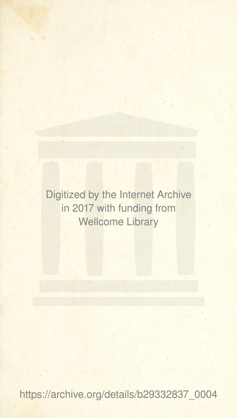 Digitized by the Internet Archive in 2017 with funding from Wellcome Library https://archive.org/details/b29332837_0004