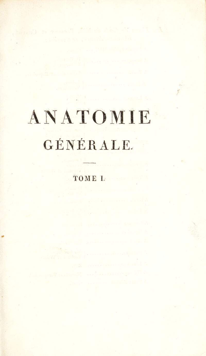 ANATOMIE GÉNÉRALE. TOME L