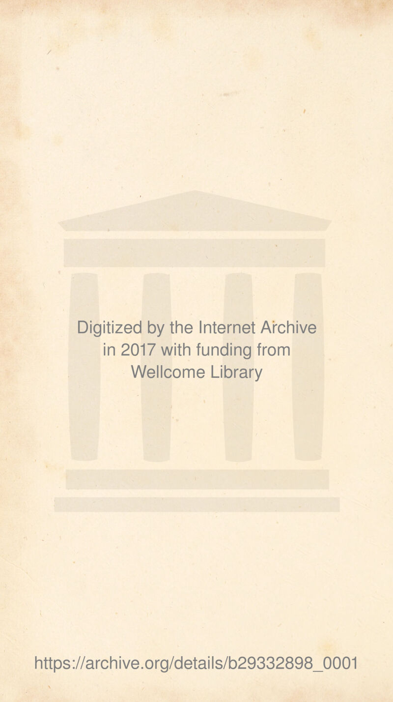 Digitized by the Internet Archive in 2017 with funding from Wellcome Library https://archive.org/details/b29332898_0001