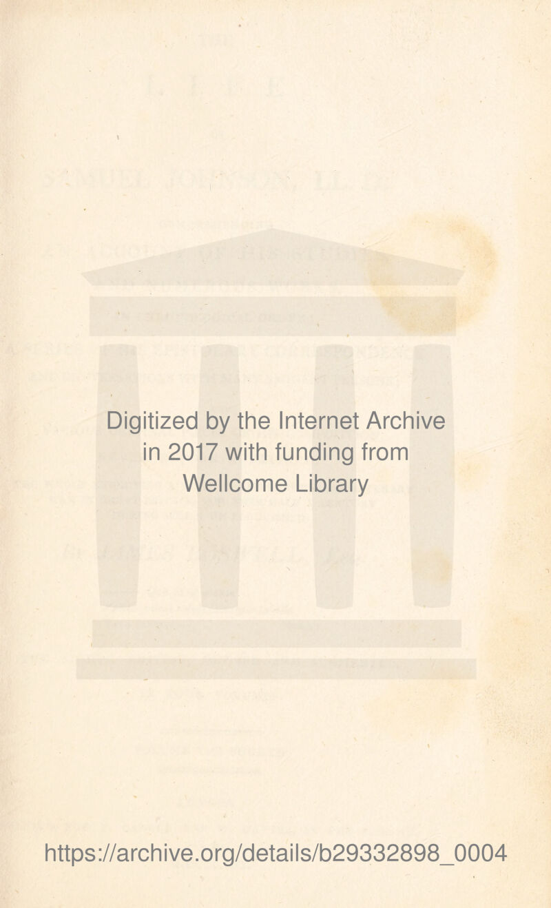 Digitized by the Internet Archive in 2017 with funding from Wellcome Library https://archive.org/details/b29332898_0004