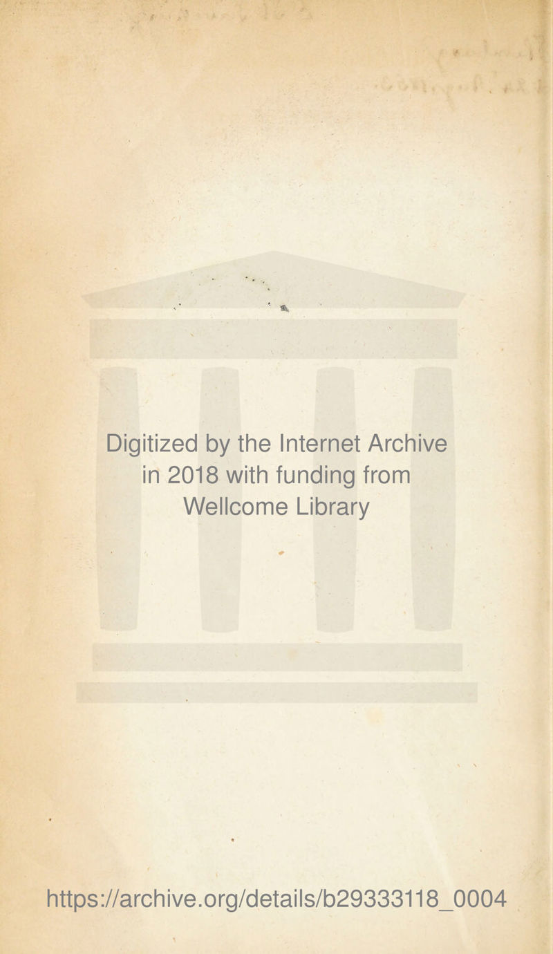 Digitized by the Internet Archive in 2018 with funding from Wellcome Library https://archive.org/details/b29333118_0004 ,