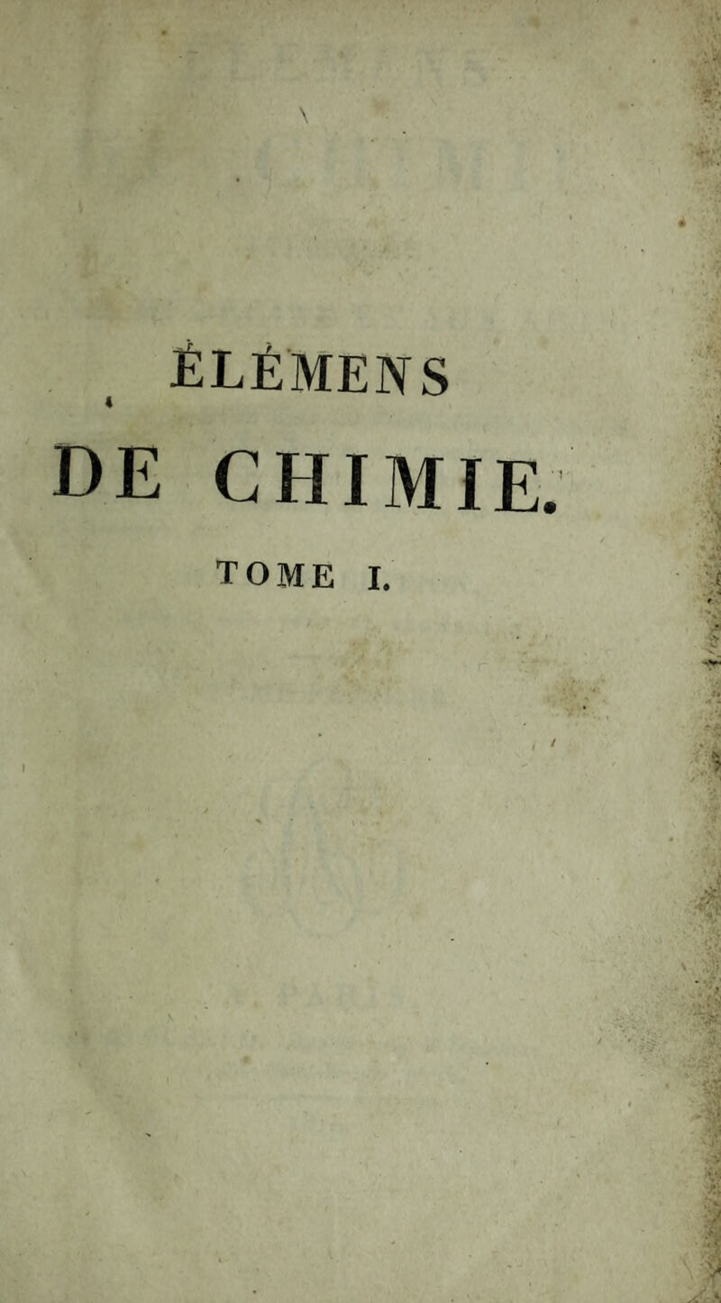 JÉLÉMENS DE CHIMIE TOME I.