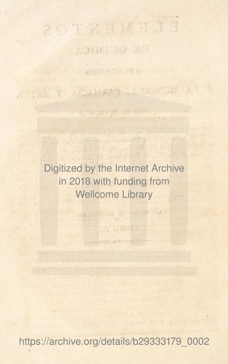 ( Digitized by the Internet Archive in 2018 with funding from - Wellcome Library *1?; https://archive.org/details/b29333179_0002