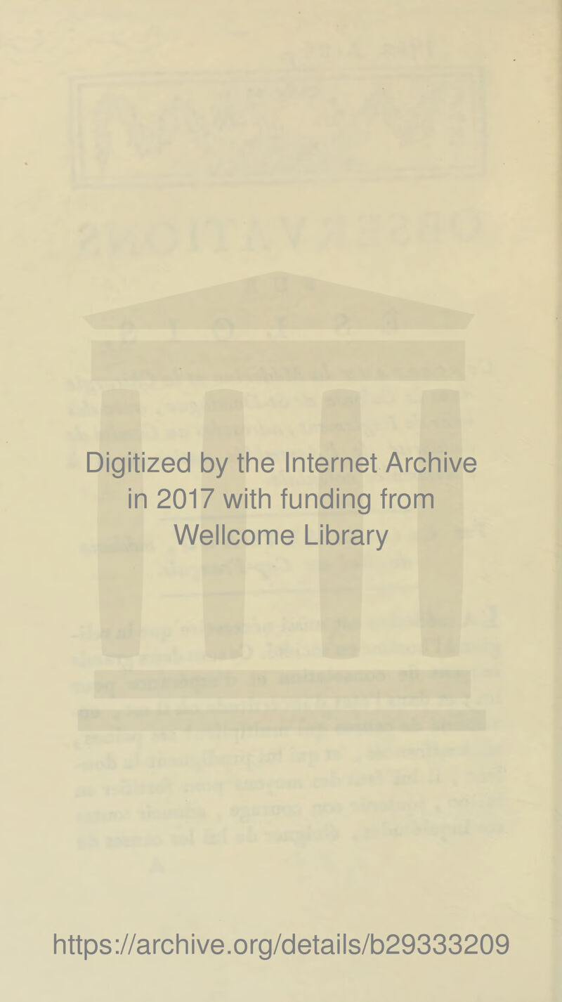 Digitized by the Internet Archive in 2017 with funding from Wellcome Library https://archive.org/details/b29333209