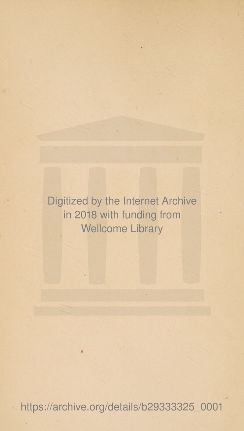 Digitized by the Internet Archive in 2018 with funding from Wellcome Library ✓ https://archive.org/details/b29333325_0001