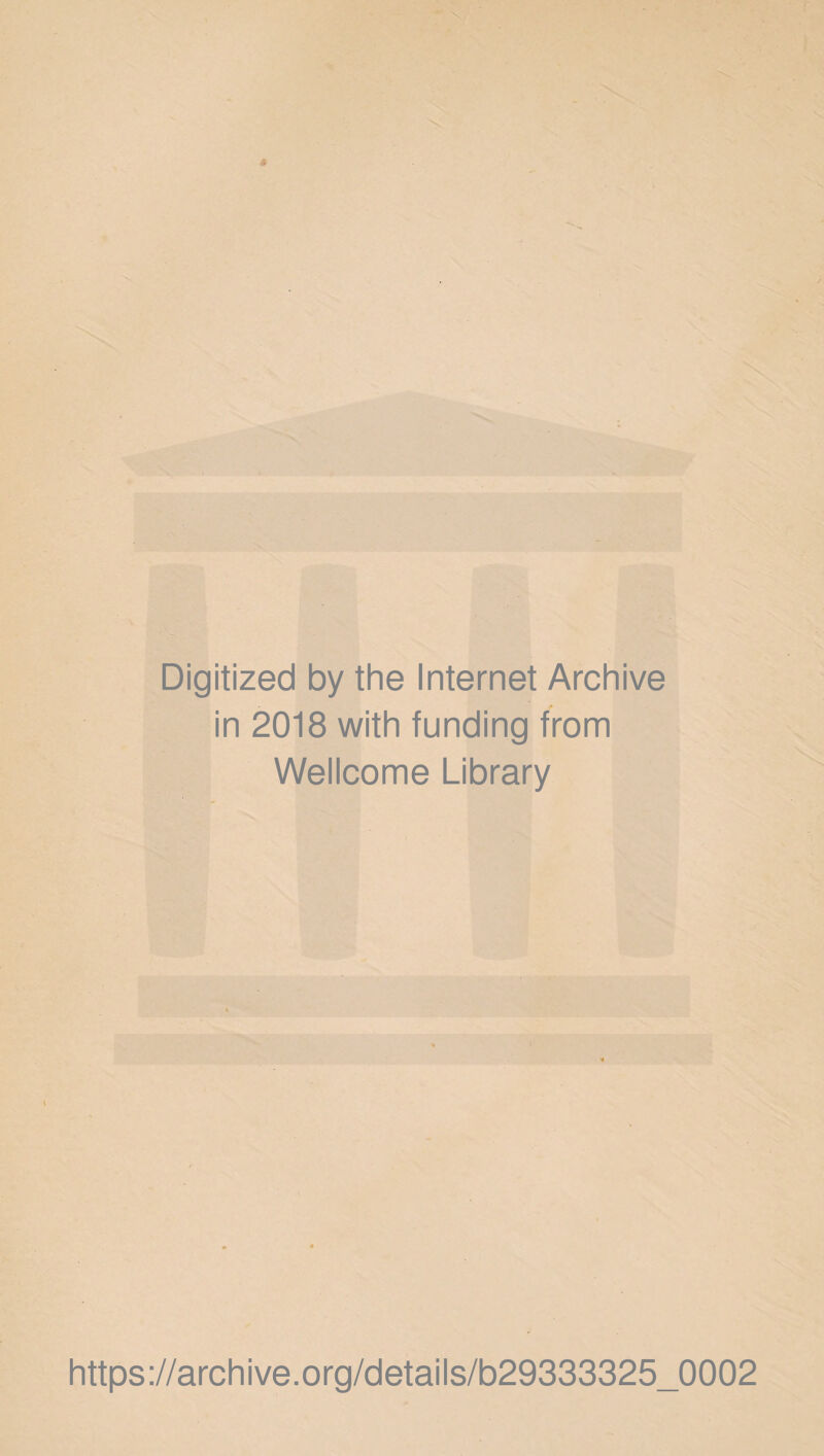 Digitized by the Internet Archive in 2018 with funding from Wellcome Library https://archive.org/details/b29333325_0002