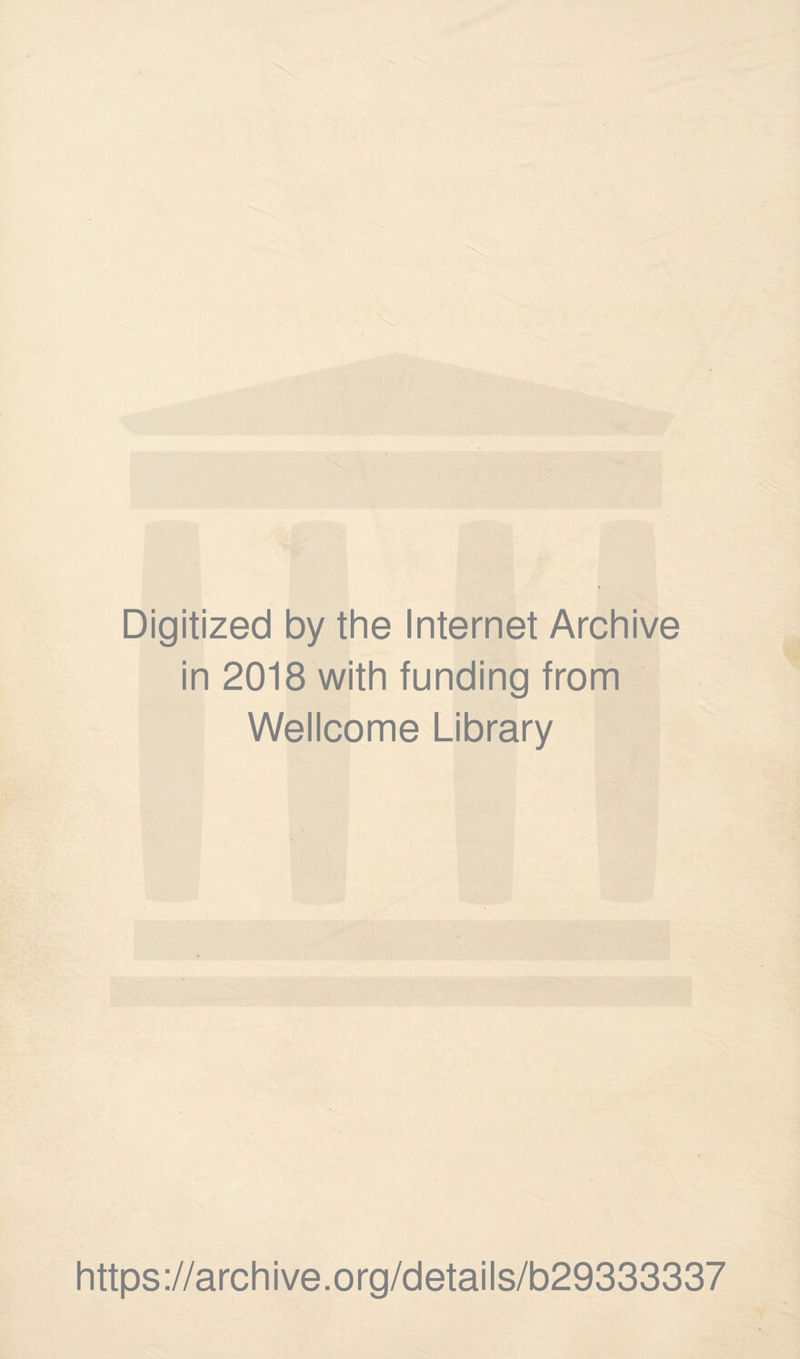 Digitized by the Internet Archive in 2018 with funding from Wellcome Library https://archive.org/details/b29333337