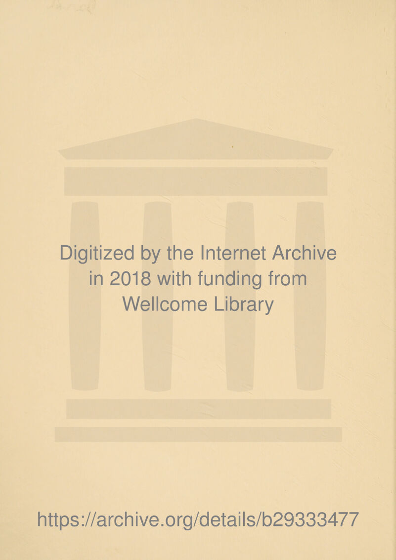 Digitized by the Internet Archive in 2018 with funding from Wellcome Library https://archive.org/details/b29333477