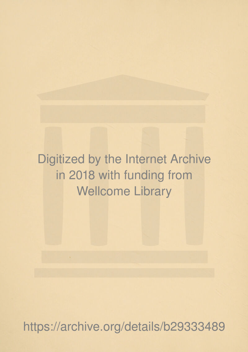 Digitized by the Internet Archive in 2018 with funding from Wellcome Library https://archive.org/details/b29333489