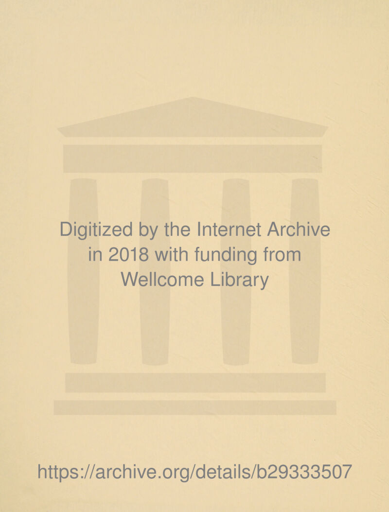 Digitized by the Internet Archive in 2018 with funding from Wellcome Library https://archive.org/details/b29333507