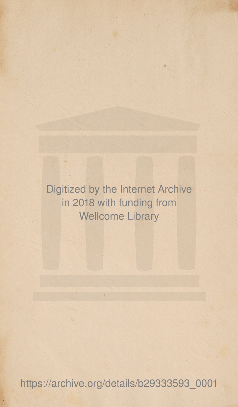 Digitized by the Internet Archive in 2018 with funding from Wellcome LIbrary https://archive.org/details/b29333593_0001