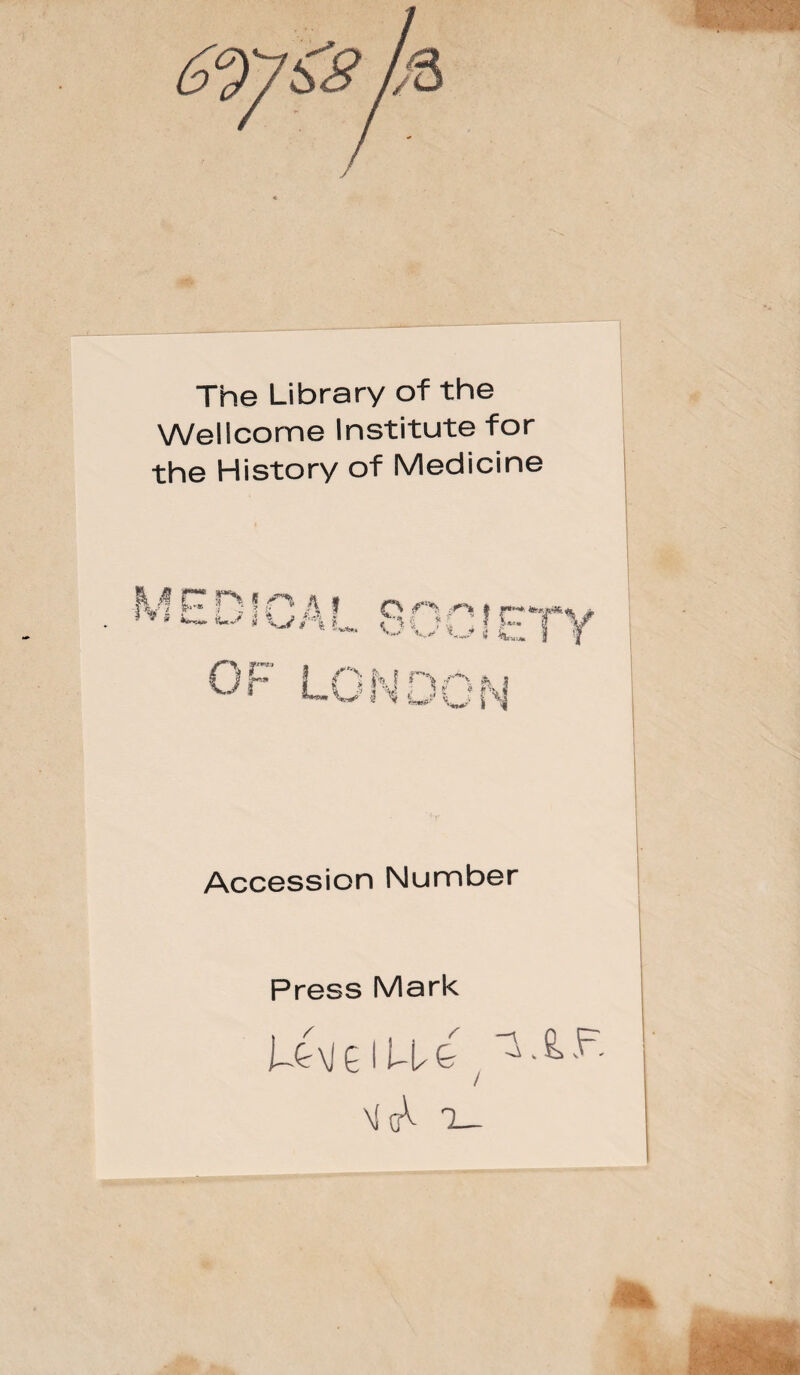 The Library of the Wellcome Institute for the History of Medicine Accession Number Press Mark U\1£IU9 ( M(A 7_