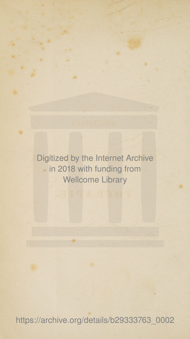 Digitized by the Internet Archive in 2018 with funding from Wellcome Library https://archive.org/details/b29333763_0002