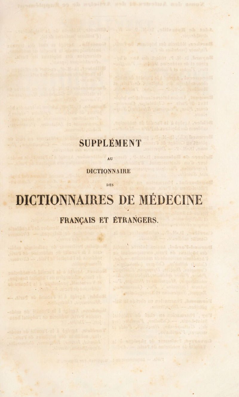 SUPPLÉMENT AU DICTIONNAIRE DICTIONNAIRES DE MÉDECINE FRANÇAIS ET ÉTRANGERS.
