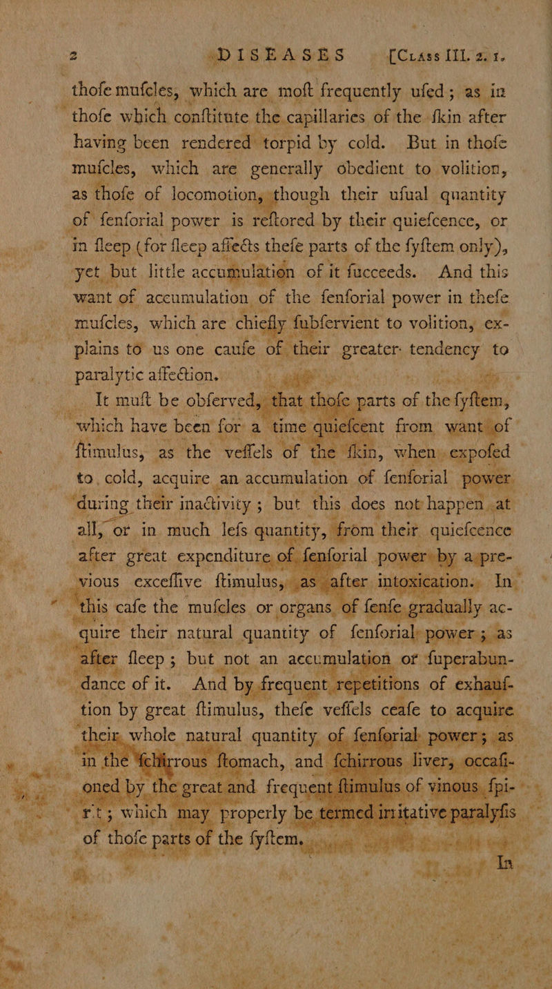    [Crass IL an1. thofe mufel les, which are, moft frequently ufed; as in having been rendered. torpid | by cold. But in thofe mufcles, which | are generally obedient to volition, as ‘thofe of locomotion, though their ufual quantity ey by their quiefcence, or want of accumulation. of the fenforial power in thefe plains to us one caufe of their ereatrt aii to eee affe@tion. | lt muft be pricy ed         ¥, Pata stat Sao woh ae kin, ce A to. ie aceitae, an accumulation of fenforial powe eo pa? “ret: tion by great ‘imulus, thefe de ae ceate to ac