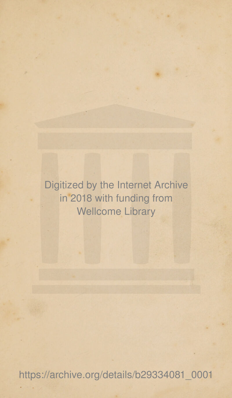 Digitized by the Internet Archive in 2018 with funding from Wellcome Library https://archive.org/details/b29334081_0001