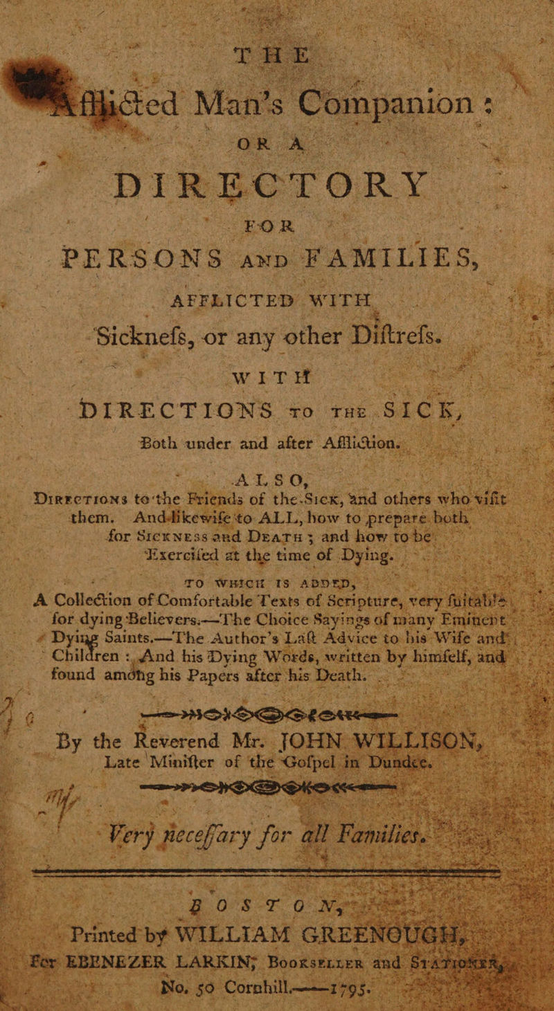  a 7  Sicknel, or any: me 8          *e ah =o vt Rae a: Ppa wit _ Directions iothe Prien T's “them. Anc eto ALL, fay te prep re both for. Sikwese et Dears 3 wee % ee £ seretied d ‘es time of .    oe ne Colledtion aiChioionakln Tents: _.. for dying Believers:—The Choice See 4 Dying Saints—The Author’s I ice to » Children :, And his Dying Word writ . ee amc ag bis Me after ae ds        1 pate: ‘Miniter of are < es