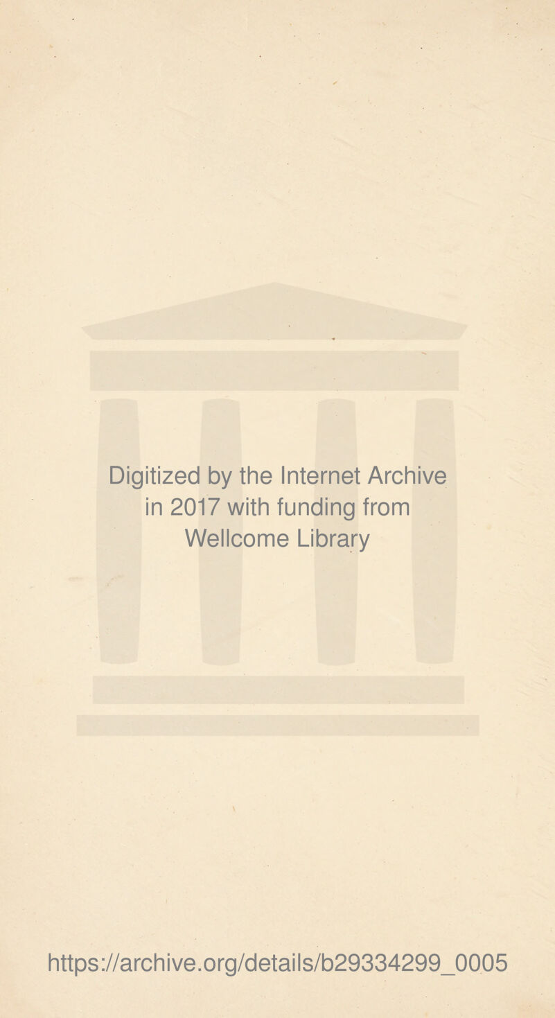 Digitized by the Internet Archive in 2017 with funding from Wellcome Library https://archive.org/details/b29334299_0005