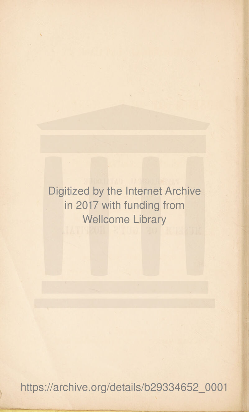 Digitized by the Internet Archive in 2017 with funding from Wellcome Library https://archive.org/details/b29334652_0001