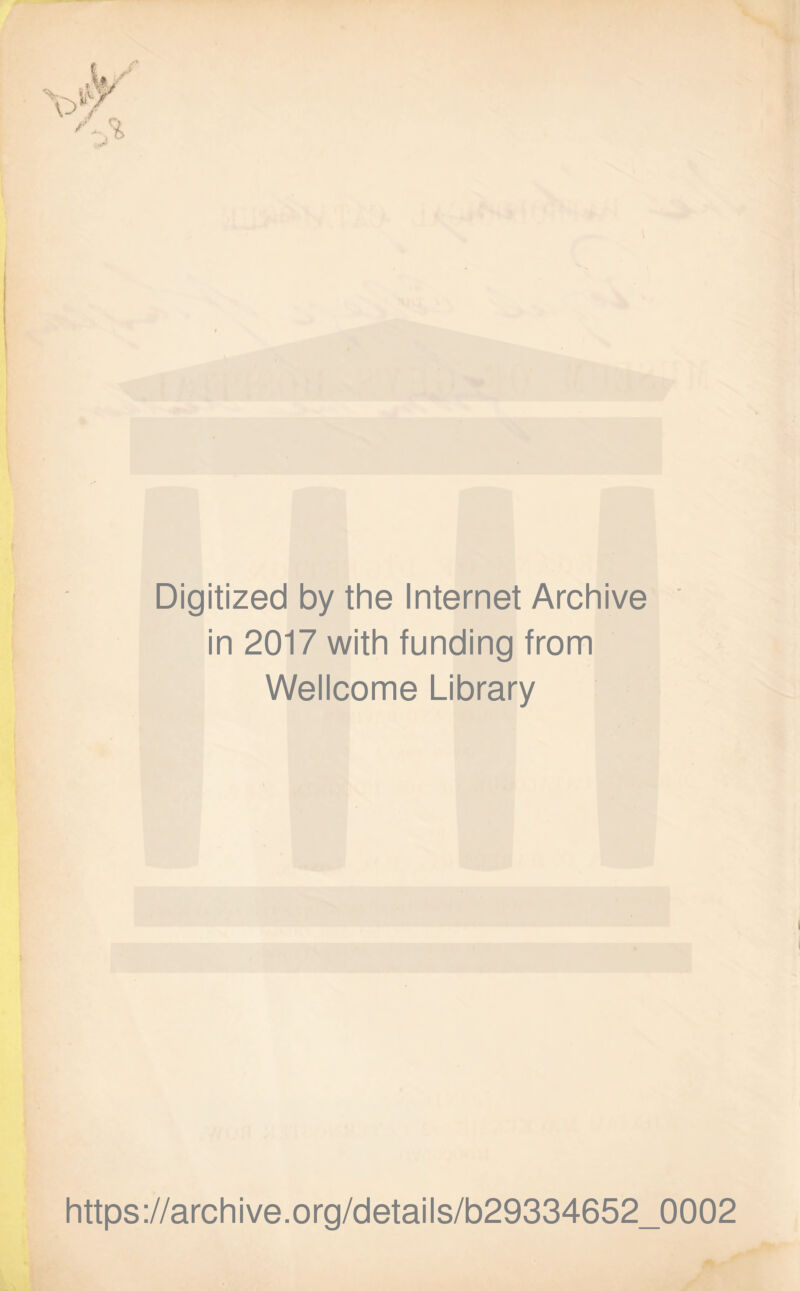 Digitized by the Internet Archive in 2017 with funding from Wellcome Library https://archive.org/details/b29334652_0002