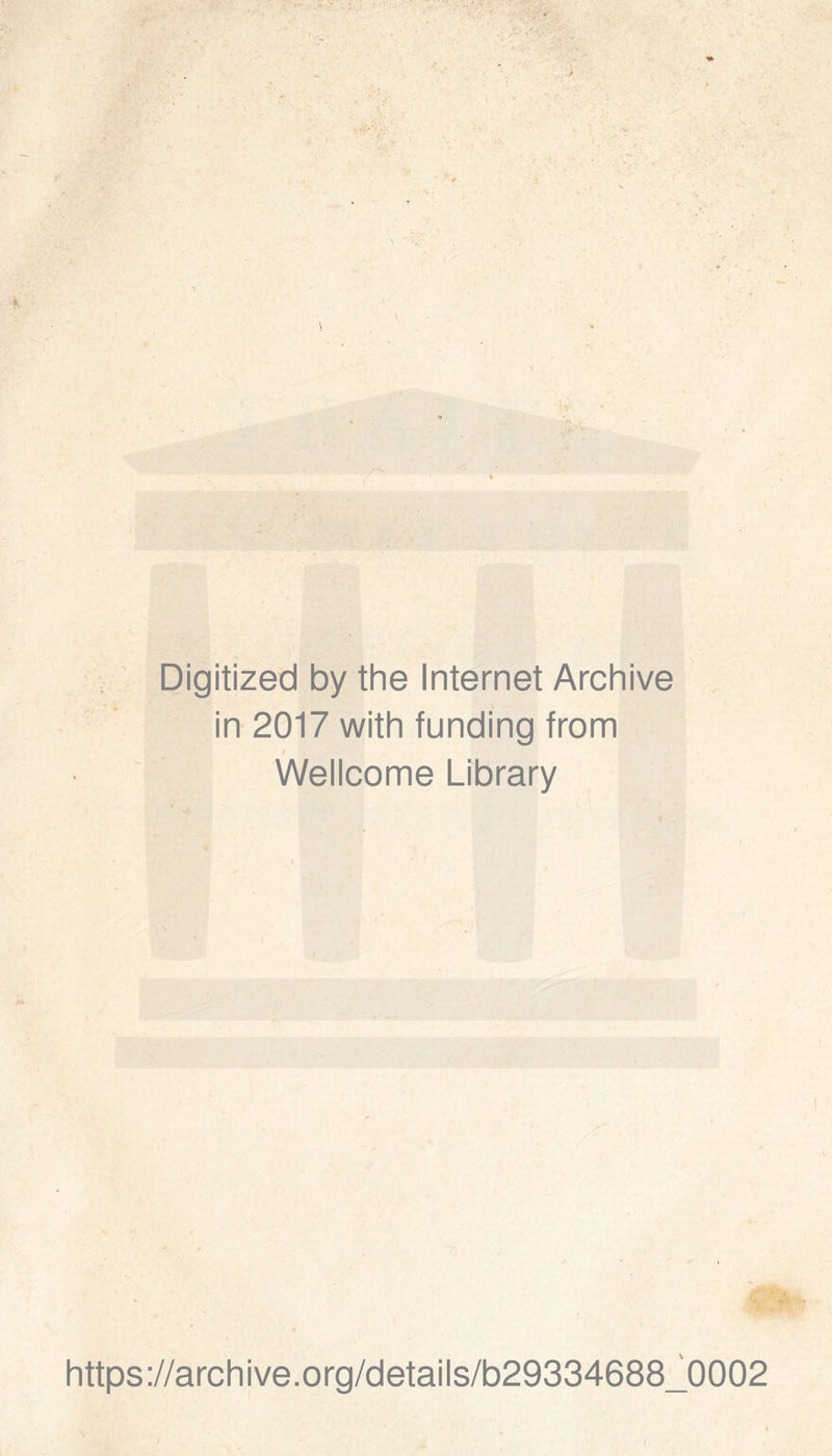 Digitized by the Internet Archive in 2017 with funding from Wellcome Library https://archive.org/details/b29334688_0002