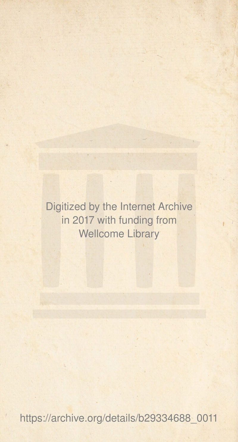 / N Digitized by the Internet Archive in 2017 with funding from Wellcome Library j https://archive.org/details/b29334688_0011