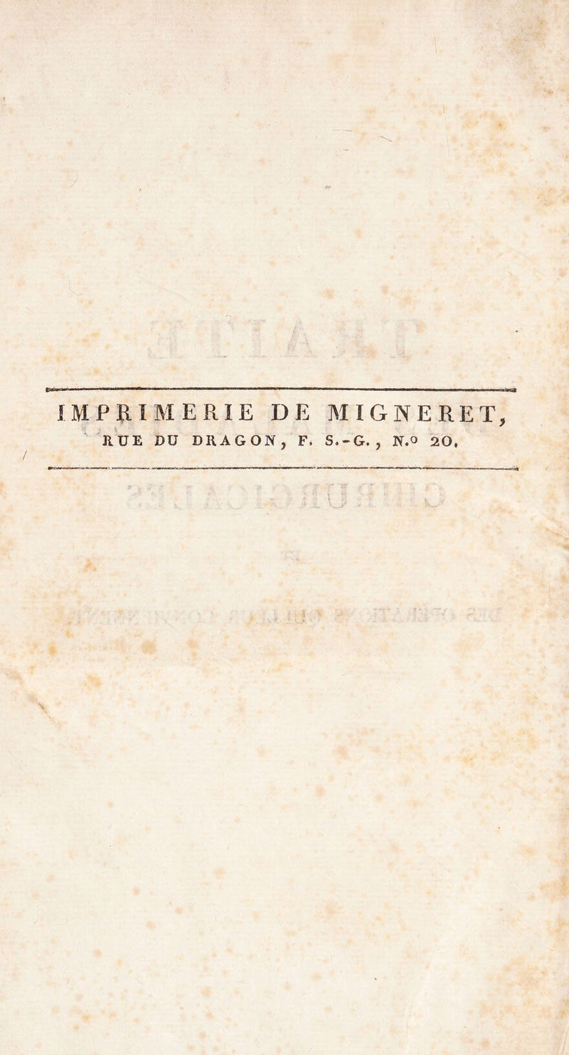 IMPRIMERIE DE MIGNERET, RUE DU DKAGON, F. S.-G., N.o 20.