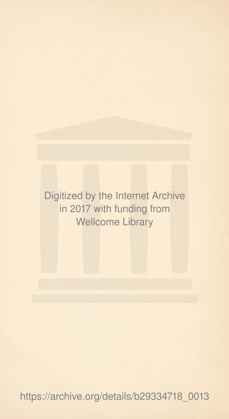 Digitized by the Internet Archive in 2017 with funding from Wellcome Library https://archive.org/details/b29334718_0013