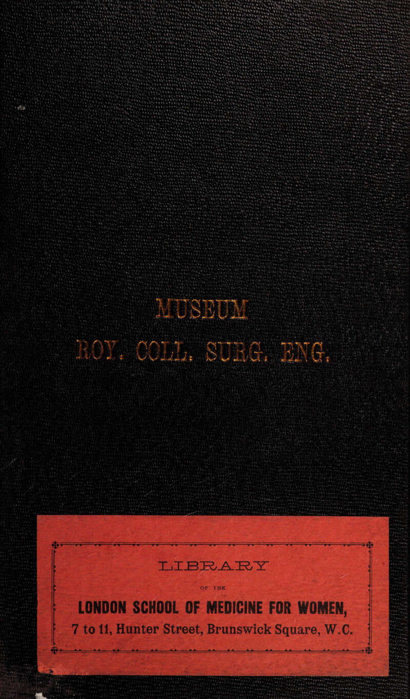 OF THE LONDON SCHOOL OF MEDICINE FOR WOMEN, 7 to 11, Hunter Street, Brunswick Square, W.C