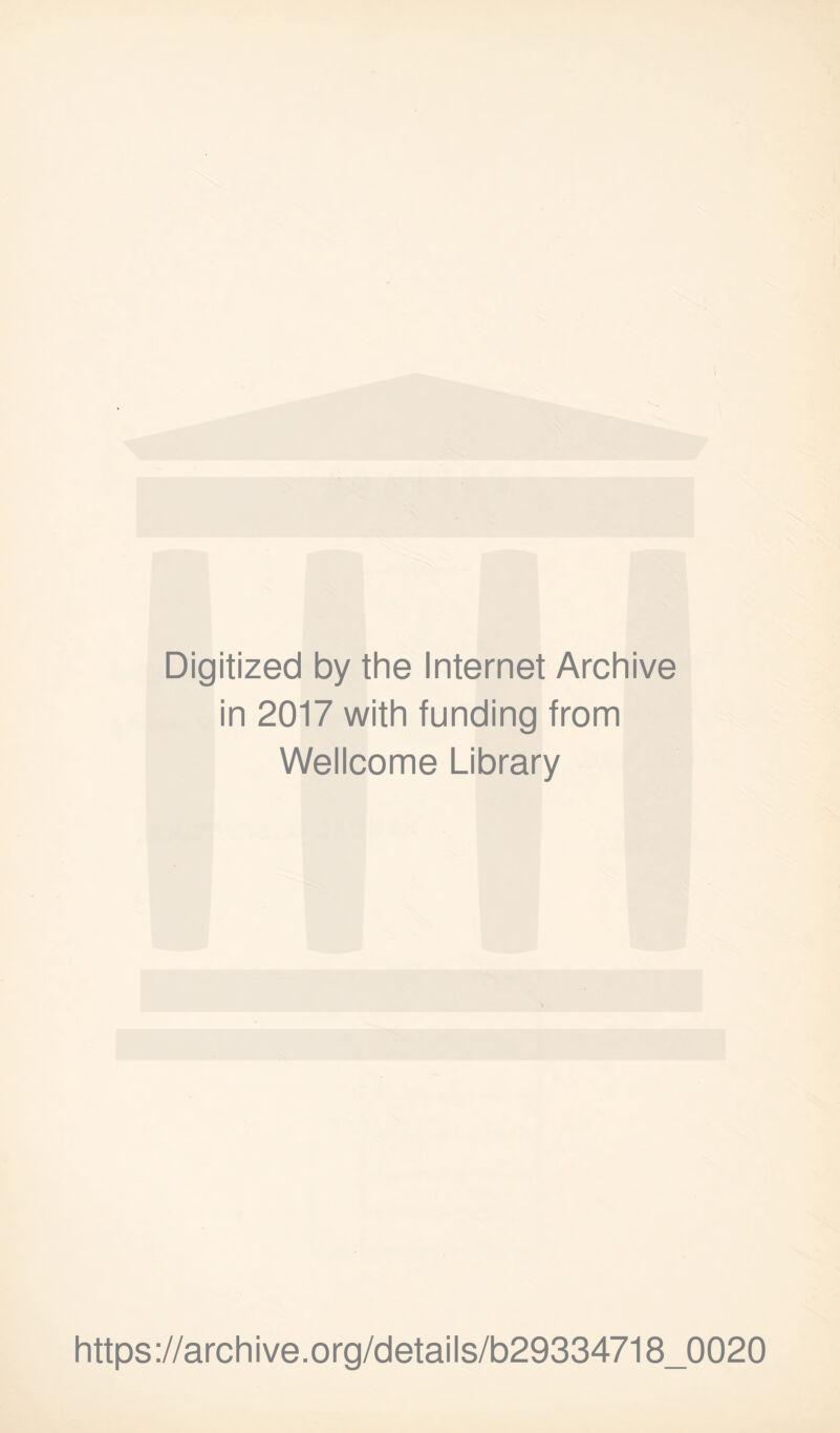 Digitized by the Internet Archive in 2017 with funding from Wellcome Library https://archive.org/details/b29334718_0020