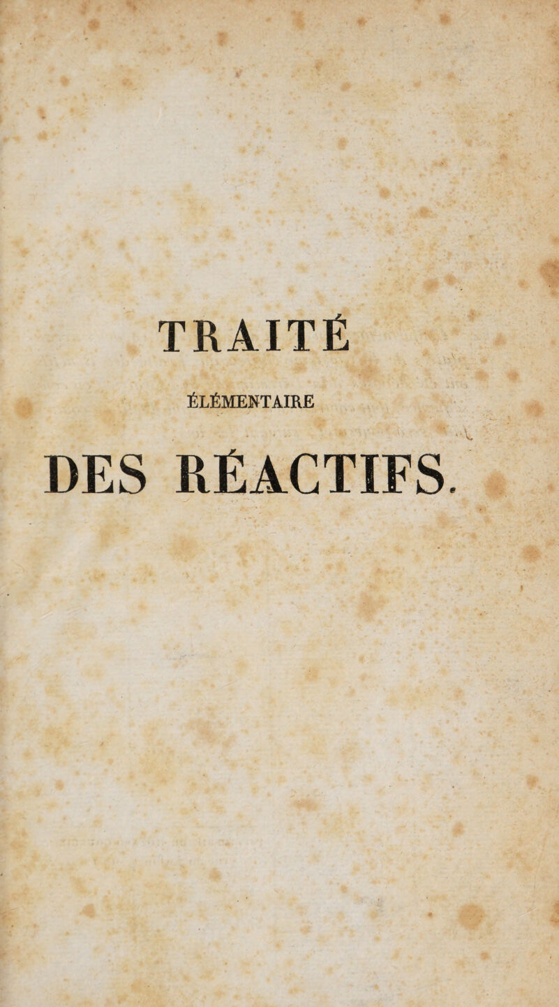 ÉLÉMENTAIRE DES RÉACTIFS