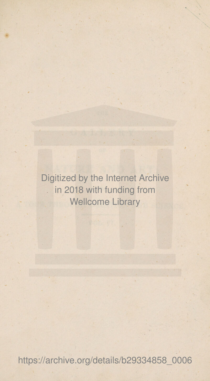 Digitized by the Internet Archive in 201.8 with funding from Wellcome Library https://archive.org/details/b29334858_0006