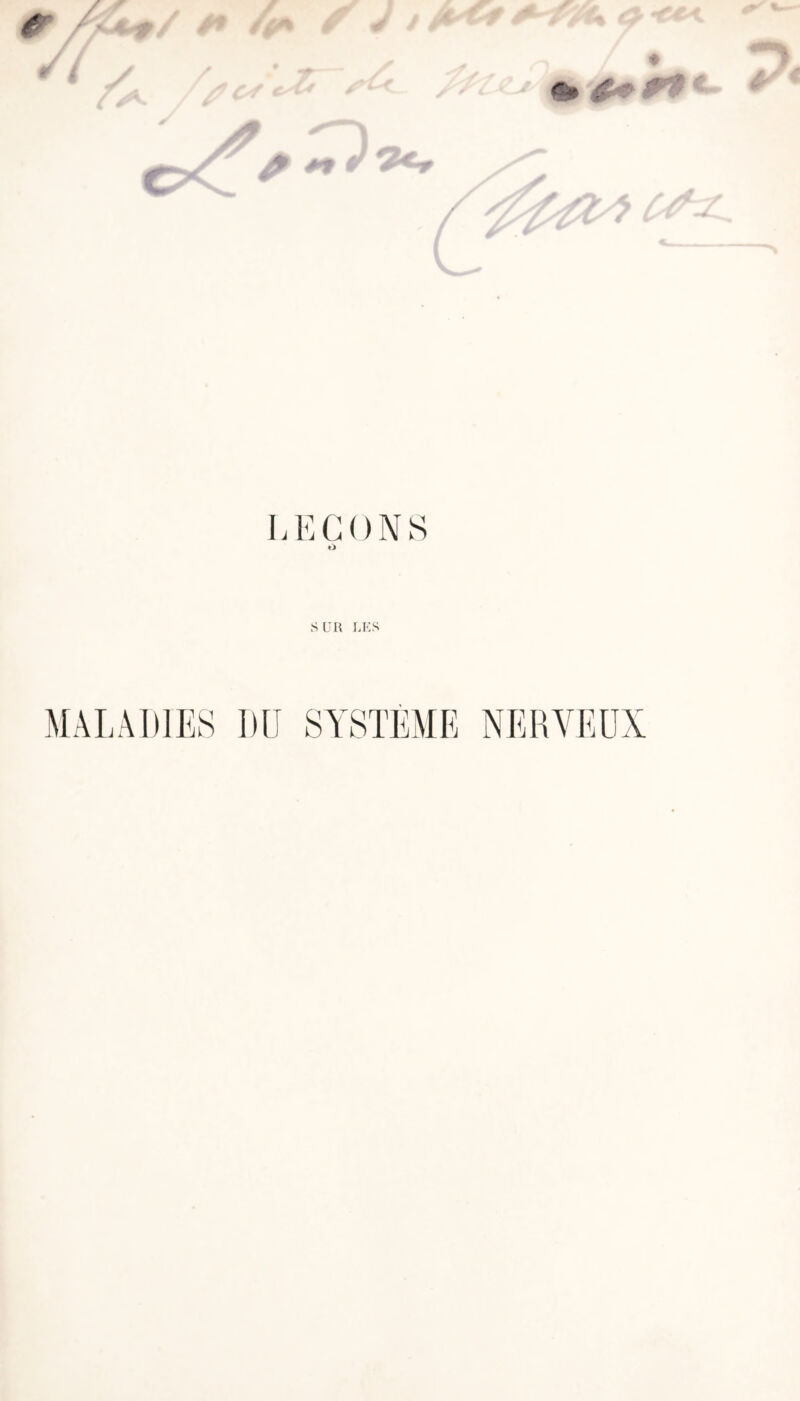 ♦ LEÇONS ù SUR LES MALADIES DU SYSTEME NERVEUX