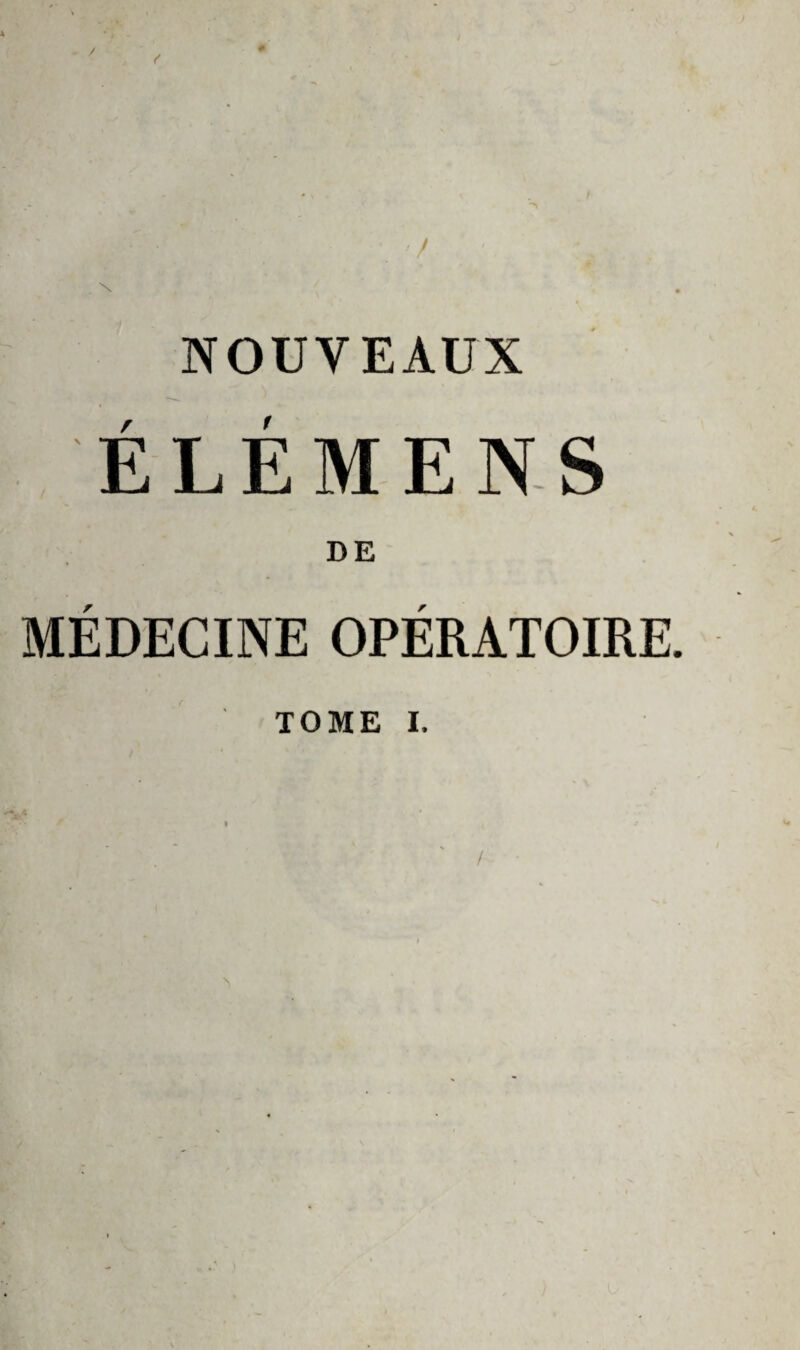 ELEMENS DE MÉDECINE OPÉRATOIRE. (